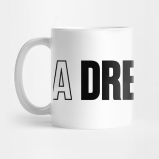 a dreamer Mug